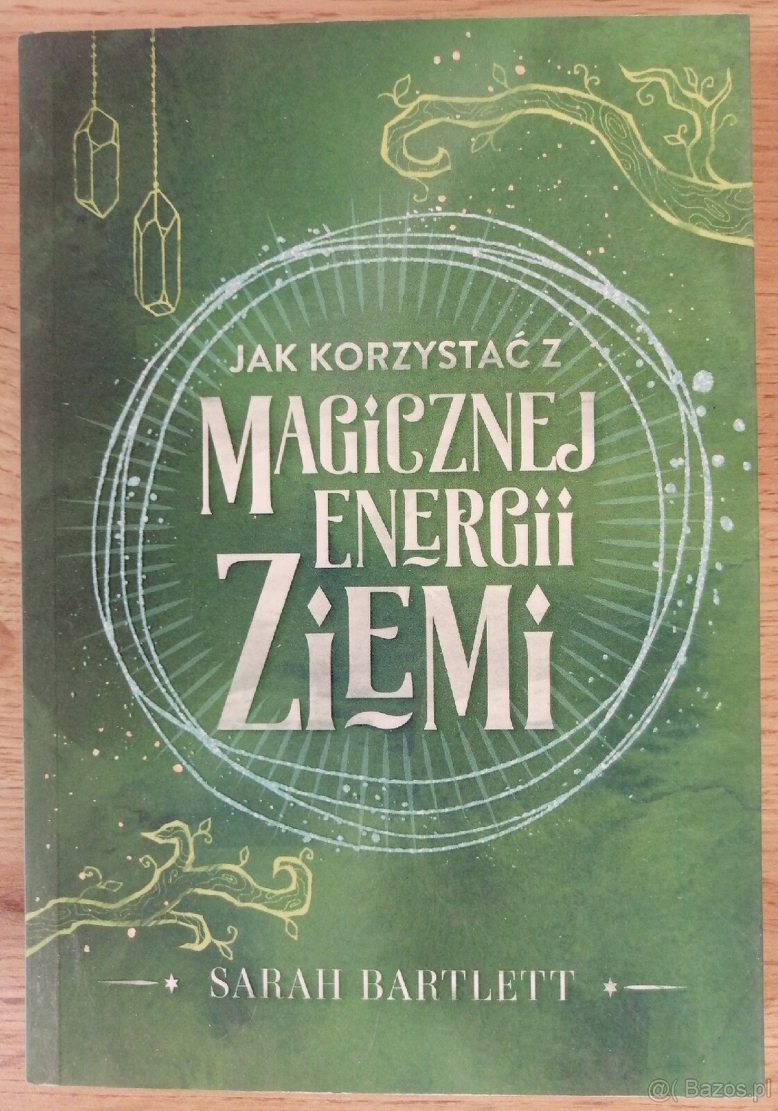 Jak korzystać z magicznej energii Ziemii Sarah Bartlett