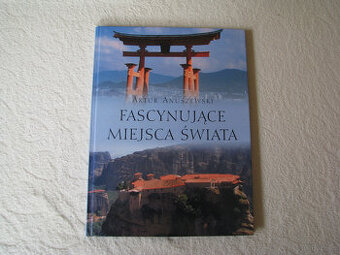 Fascynujące miejsca świata, Artur Anuszewski