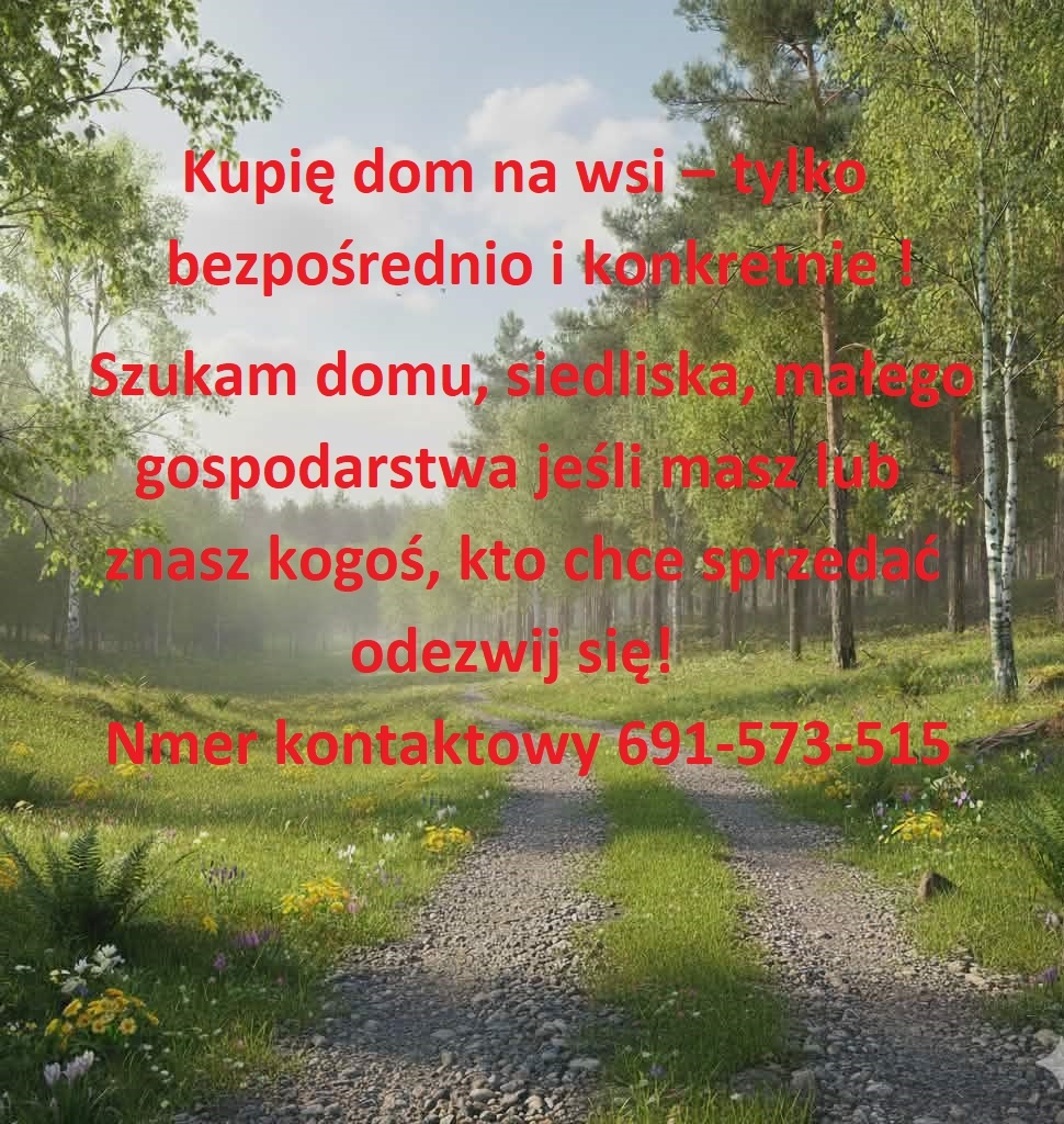 Kupię dom/siedlisko/gospodarstwo na wsi – tylko bezpośrednio - 2